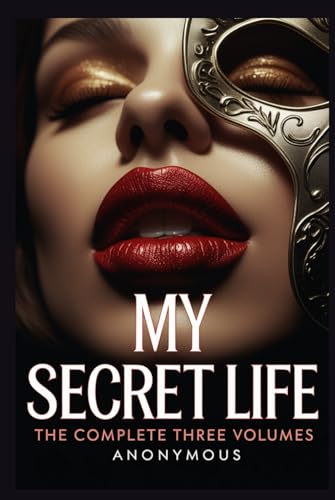 My Secret Life: The Complete Three Volumes My Secret Life: The Complete Three Volumes von Independently published
