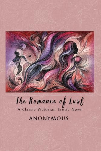 The Romance of Lust: A Classic Victorian Erotic Novel The Romance of Lust: A Classic Victorian Erotic Novel von Independently published