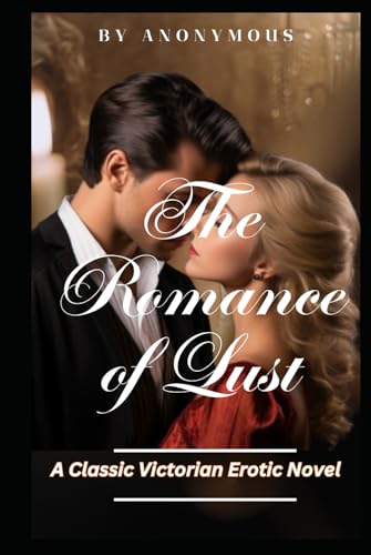 The Romance of Lust: A Classic Victorian Erotic Novel The Romance of Lust: A Classic Victorian Erotic Novel von Independently published