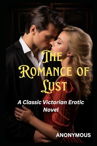 The Romance of Lust: A Classic Victorian Erotic Novel The Romance of Lust: A Classic Victorian Erotic Novel von Independently published