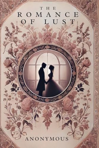 The Romance of Lust: A Classic Victorian Erotic Novel The Romance of Lust: A Classic Victorian Erotic Novel von Independently published