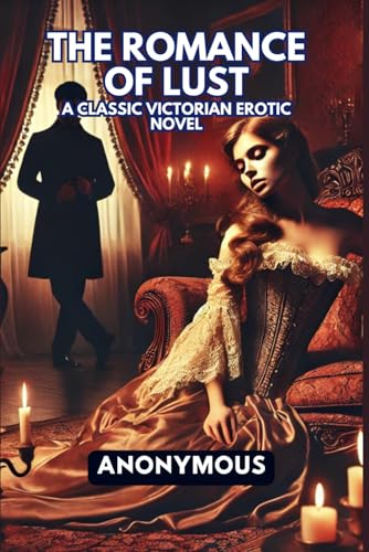 The Romance of Lust: A Classic Victorian Erotic Novel The Romance of Lust: A Classic Victorian Erotic Novel von Independently published