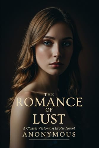The Romance of Lust: A Classic Victorian Erotic Novel The Romance of Lust: A Classic Victorian Erotic Novel von Independently published