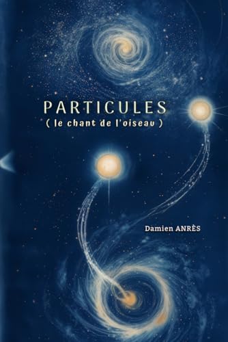PARTICULES (Le chant de l’oiseau) von Independently published