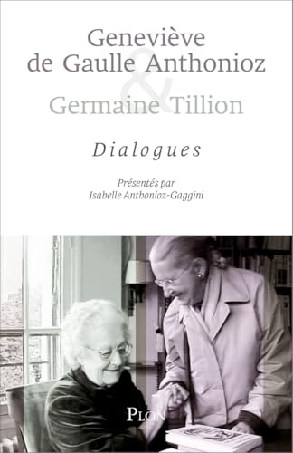 Geneviève de Gaulle Anthonioz et Germaine Tillion : Dialogue von PLON
