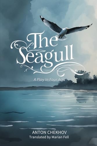 THE SEAGULL: A Play In Four Acts THE SEAGULL: A Play In Four Acts von Independently published