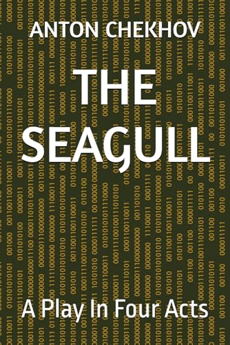 THE SEAGULL: A Play In Four Acts THE SEAGULL: A Play In Four Acts von Independently published