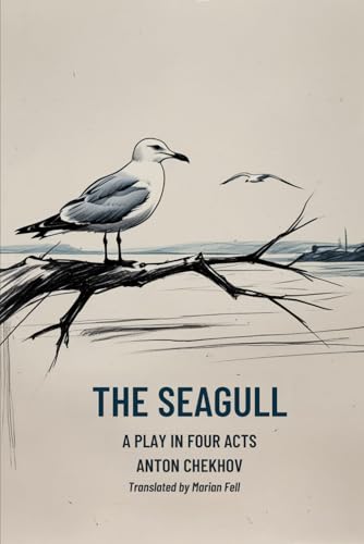 THE SEAGULL: A Play In Four Acts THE SEAGULL: A Play In Four Acts von Independently published