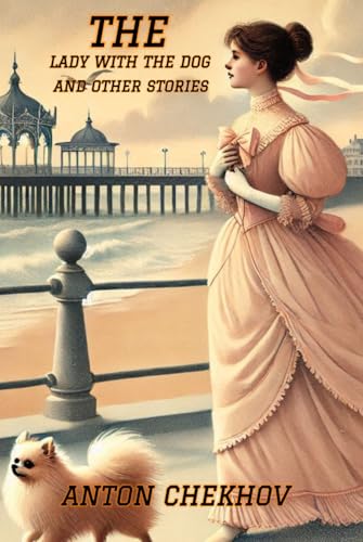 The Lady With The Dog and Other Stories The Lady With The Dog and Other Stories von Independently published