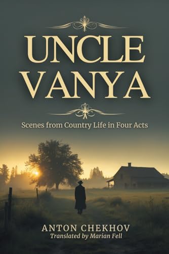 UNCLE VANYA: Scenes from Country Life in Four Acts von Independently published