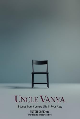 UNCLE VANYA: Scenes from Country Life in Four Acts UNCLE VANYA: Scenes from Country Life in Four Acts von Independently published