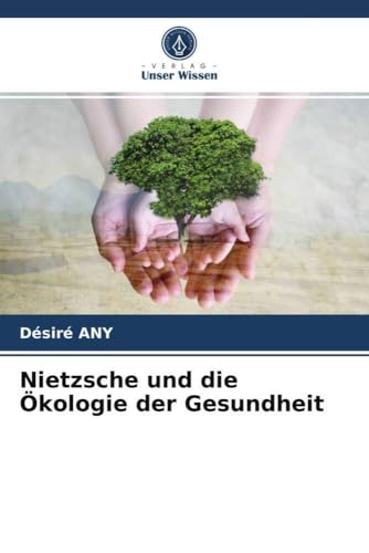 Nietzsche und die Ökologie der Gesundheit von Verlag Unser Wissen