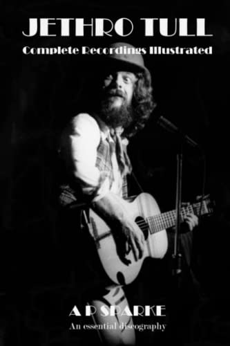 Jethro Tull: Complete Recordings Illustrated (Essential Discographies, Band 24) von APS Publications