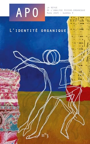 APO. La revue de l'Analyse Psycho-Organique Mars 2025 - Numéro 3 von BoD – Books on Demand – Frankreich