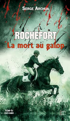 ROCHEFORT LA MORT AU GALOP von TERRES OUEST