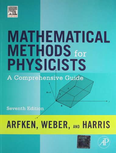 MATHEMATICAL METHODS FOR PHYSICISTS: A COMPREHENSIVE GUIDE, 7TH EDITION