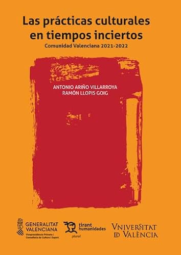 Las prácticas culturales en tiempos inciertos. Comunidad Valenciana 2021-2022 (Plural) von Tirant Humanidades