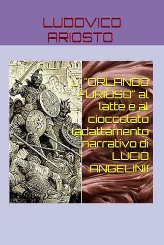 L'ORLANDO FURIOSO AL LATTE E AL CIOCCOLATO von Independently published