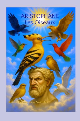 Les Oiseaux: Traduction et mise en scène de Pascal THIERCY von Independently published