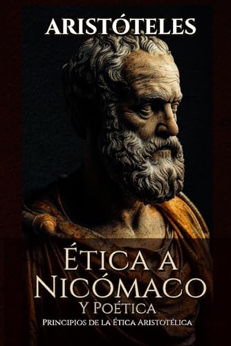 Ética a Nicómaco Y Poética Principios de la Ética Aristotélica Ética a Nicómaco Y Poética Principios de la Ética Aristotélica von Independently published