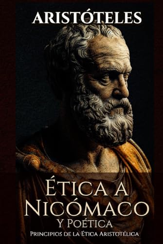Ética a Nicómaco Y Poética Principios de la Ética Aristotélica Ética a Nicómaco Y Poética Principios de la Ética Aristotélica von Independently published