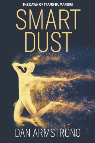 SMART DUST: THE DAWN OF TRANS-HUMANISM von Independently published