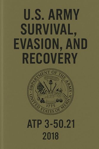 U.S. Army Survival, Evasion & Recovery: ATP 3-50.21 U.S. Army Survival, Evasion & Recovery: ATP 3-50.21 von Independently published