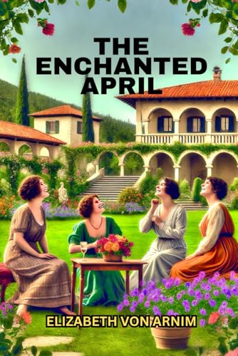 The Enchanted April The Enchanted April