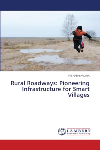 Rural Roadways: Pioneering Infrastructure for Smart Villages: DE von LAP LAMBERT Academic Publishing