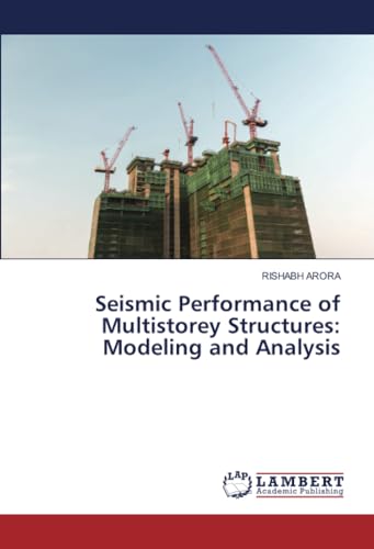 Seismic Performance of Multistorey Structures: Modeling and Analysis von LAP LAMBERT Academic Publishing