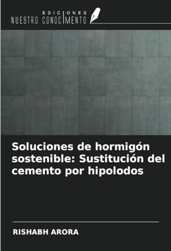 Soluciones de hormigón sostenible: Sustitución del cemento por hipolodos von Ediciones Nuestro Conocimiento