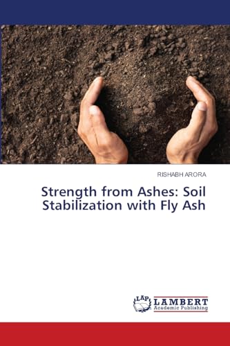 Strength from Ashes: Soil Stabilization with Fly Ash: DE von LAP LAMBERT Academic Publishing