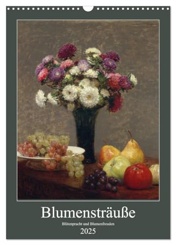 Blumensträuße - Blütenpracht und Blumenfreuden (Wandkalender 2025 DIN A3 hoch), CALVENDO Monatskalender von CALVENDO
