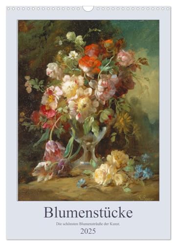 Blumenstücke 2025 (Wandkalender 2025 DIN A3 hoch), CALVENDO Monatskalender: Die schönsten Blumensträuße der Kunst. von CALVENDO
