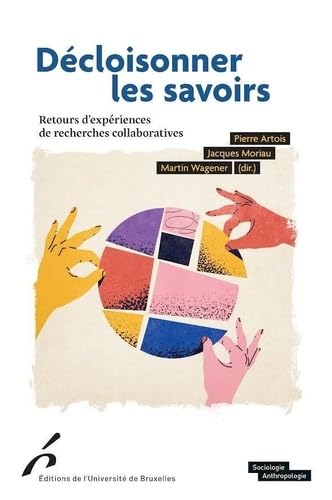 Décloisonner les savoirs: Retours d'expérience de recherches collaboratives von UNIV BRUXELLES