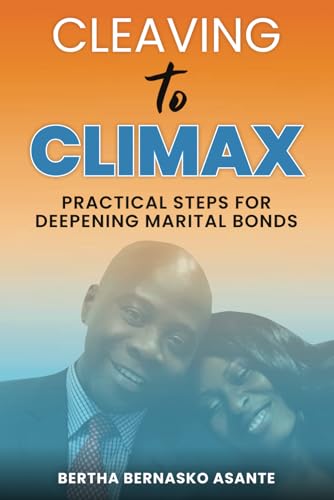 CLEAVING TO CLIMAX: PRACTICAL STEPS FOR DEEPENING MARITAL BONDS von BREAKFREE FOREVER PUBLISHING