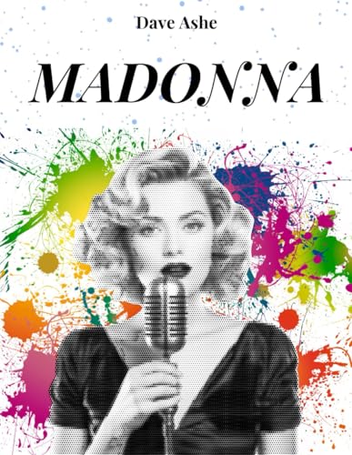 MADONNA: DAS GESICHT EINER EPOCHE: Das Leben, die Karriere und der Erfolg von Madonna, einer zeitlosen Diva MADONNA: DAS GESICHT EINER EPOCHE: Das Leben, die Karriere und der Erfolg von Madonna, einer zeitlosen Diva von Independently published
