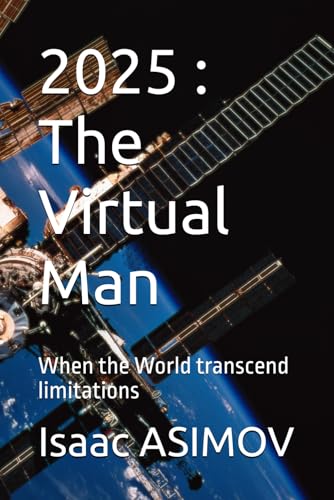 2025 : The Virtual Man: When the World transcend limitations 2025 : The Virtual Man: When the World transcend limitations von Independently published
