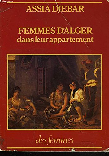 Femmes d'alger dans leur appartement : nouvelles (Des Femmes)