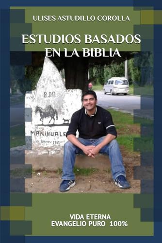 ESTUDIOS BASADOS EN LA BIBLIA: VIDA ETERNA EVANGELIO PURO100% von Independently published
