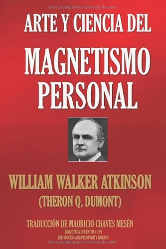 ARTE Y CIENCIA DEL MAGNETISMO PERSONAL (Biblioteca del Éxito, Band 119)