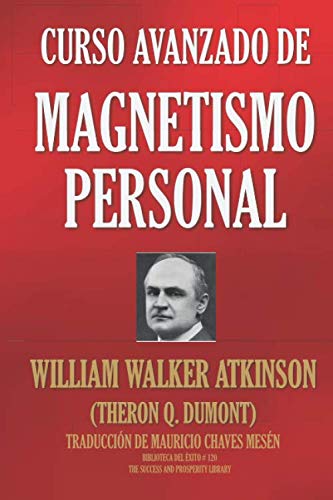 CURSO AVANZADO DE MAGNETISMO PERSONAL (Biblioteca del Éxito, Band 120)