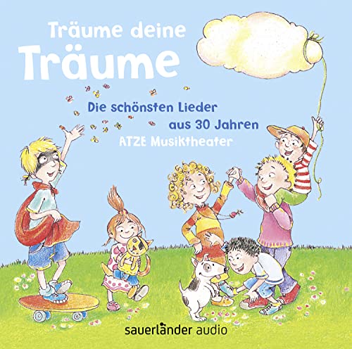 Träume deine Träume: Die schönsten Lieder aus 3 Jahren ATZE Musiktheater von Argon Verlag GmbH