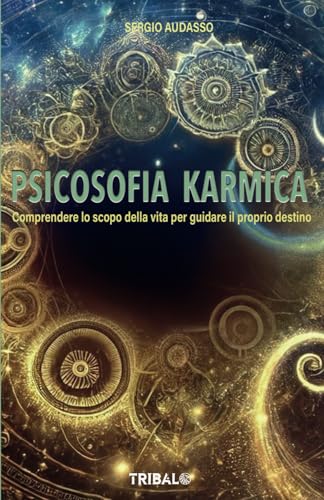 PSICOSOFIA KARMICA: Comprendere lo scopo della vita per guidare il proprio destino (Il sentiero dell'Essere) von 5702