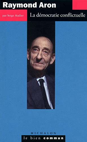 Raymond Aron: La démocratie conflictuelle von MICHALON