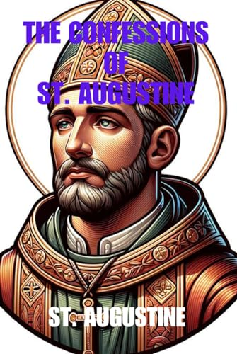 THE CONFESSIONS OF ST. AUGUSTINE von Independently published