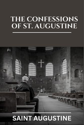 The Confessions Of St. Augustine The Confessions Of St. Augustine