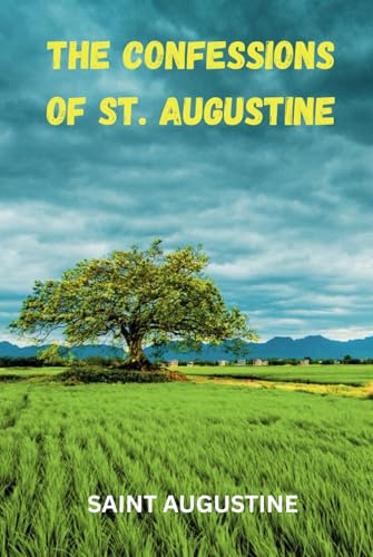 The Confessions Of St. Augustine The Confessions Of St. Augustine von Independently published