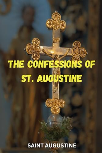 The Confessions Of St. Augustine The Confessions Of St. Augustine von Independently published