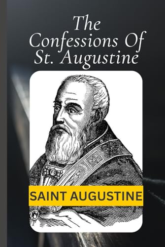 The Confessions Of St. Augustine The Confessions Of St. Augustine von Independently published